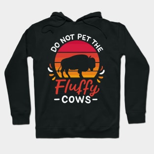 Do Not Pet The Fluffy Cows Hoodie